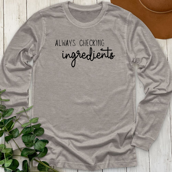 Always Checking Ingredients Long Sleeve