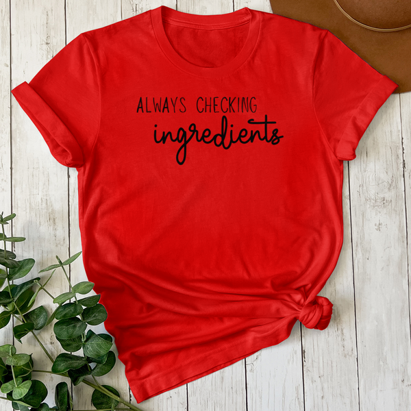 Always Checking Ingredients Tee