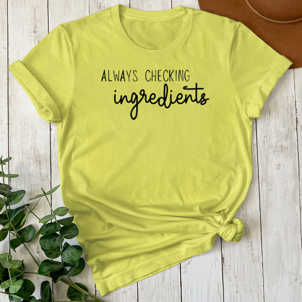 Always Checking Ingredients Tee