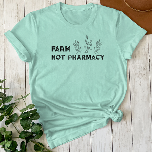 Farm not Pharmacy Tee