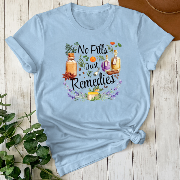 No Pills Just Remedies  Tee